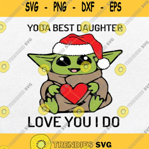 Yoda Best Daughter Love You I Do Svg Yoda Best Svg Png Dxf Eps