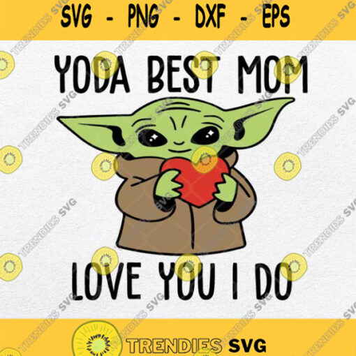 Yoda Best Mom Svg Best Mom Ever Svg Best Mom Gift Svg Png