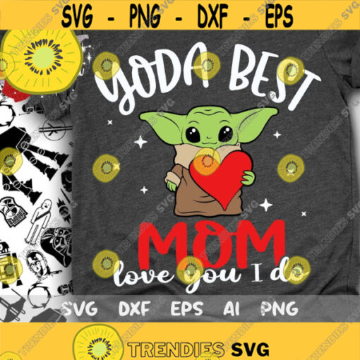 Yoda Best Mom Svg Love You I Do Svg Baby Yoda Svg Valentines Day Svg Mothers Day Svg Yoda Love Svg Cut files Svg Dxf Png Eps Design 303 .jpg