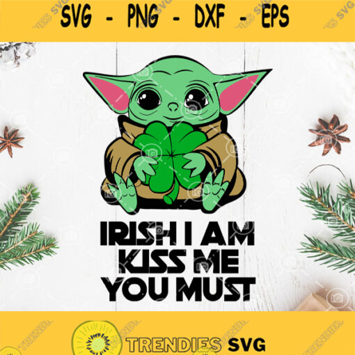 Yoda Patrick Kiss Me Irish I Am Kiss Me You Must Svg Baby Yoda Svg Yoda Alien Svg