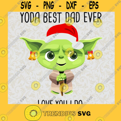 Yoda best dad SVG Yoda best Dad Love you i do SVG Baby Yoda svg Star Wars svg Fathers day svg Dad Gift Svg Yoda best dad ever Svg