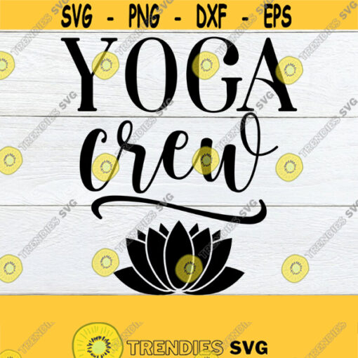 Yoga Crew Yoga SVG I Love Doing Yoga Yoga Trip svg Yoga Class svg Girls Yoga Trip Fitness svg Lotus Flower svgCut File SVG Design 364