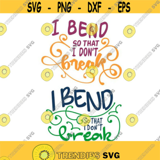 Yoga I bend to I do not break Cuttable Design SVG PNG DXF eps Designs Cameo File Silhouette Design 421