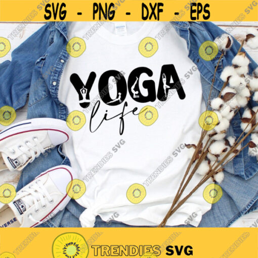 Yoga Life Svg File Yoga Lifestyle Shirt Svg Yoga Poses Svg Yoga Lover Gift Yoga Shirts Women Svg Png Eps Dxf Files Instant Download Design 84