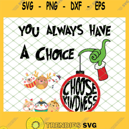 You Always Have A Choice Choose Kindness Grinch Christmas SVG PNG DXF EPS 1