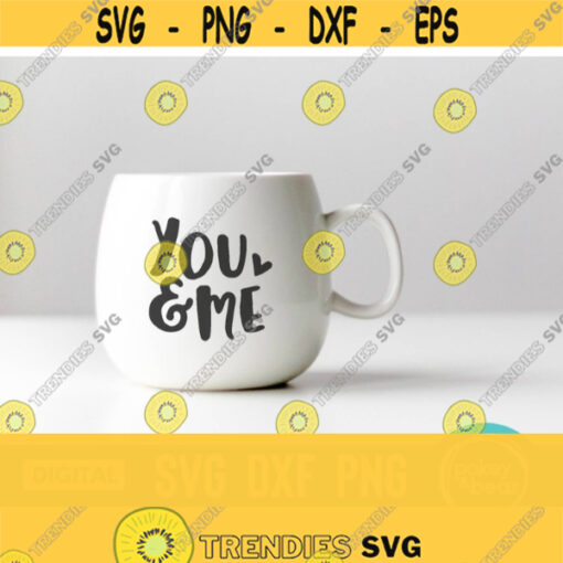 You And Me Svg Best Friend Svg Friends Mug Svg Valentine Svg Png Digital Download Commercial Use Design 487