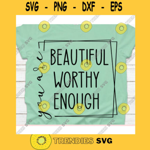 You Are Beautiful Worthy Enough svgChristian tshirt svgFaith shirt svgFaith cross script svgJesus svg