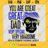 You Are Great Great Dad Svg Donald Trump Quotes Svg American President Svg