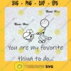 You Are My Favourite Thing To Do Svg Couple Lover Svg Boyfriend And Girlfriend Svg