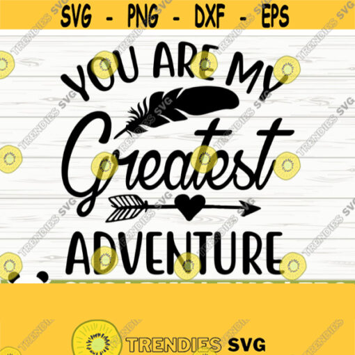 You Are My Greatest Adventure Svg Happy Camper Svg Camping Svg Camp Svg Summer Svg Travel Svg Outdoor Svg Camp Shirt Svg Design 400