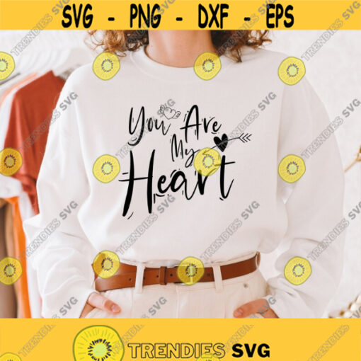 You Are My Heart svg Womens Shirt svg You Are My Sunshine svg Love Quote svg Love Svg Files For Cricut And Silhouette Png Dxf Cut File Design 150
