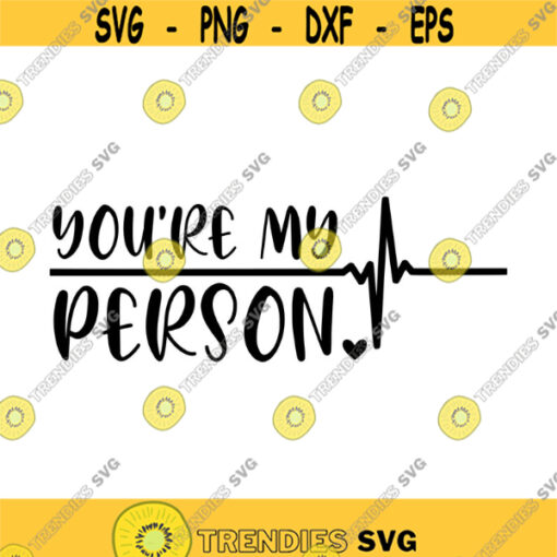 You Are My Person Greys Anatomy Decal Files cut files for cricut svg png dxf Design 394