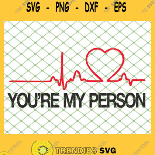 You Are My Person Greys Anatomy Quotes Sayings SVG PNG DXF EPS 1