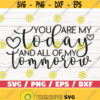 You Are My Today And All Of My Tommorow SVG Cut File Cricut Commercial use Silhouette Clip art Valentines Day SVG Love SVG Design 953