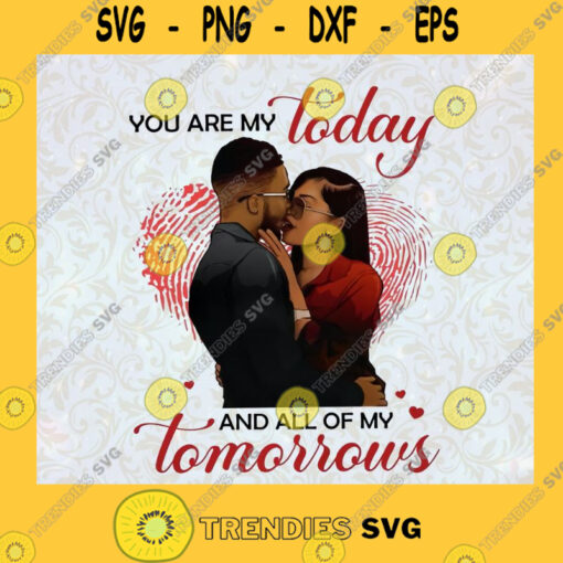 You Are My Today And All Of My Tomorow SVG Happy Valentines Day Idea for Perfect Gift Gift for Everyone Digital Files Cut Files For Cricut Instant Download Vector Download Print Files