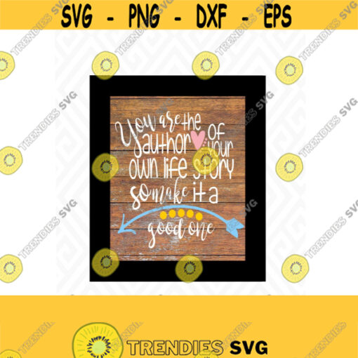 You Are The Author of Your Own Life Story SVG DXF EPS Ai Png and Pdf Cutting Files for Electronic Cutting Machines