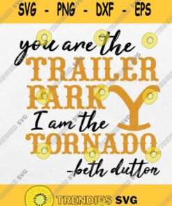 You Are The Trailer Park I Am The Tornado Svg Png Dxf Eps