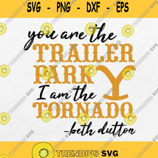 You Are The Trailer Park I Am The Tornado Svg Png Dxf Eps