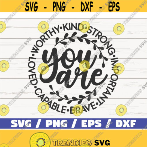 You Are Worthy Kind Strong Important Capable Loved SVG Cut File Commercial use Instant Download Motivational SVG Inspirational SVG Design 595