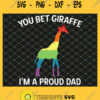 You Bet Giraffe IM Proud Dad Lgbt Gay Pride Father SVG PNG DXF EPS 1
