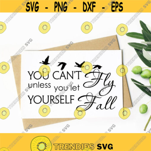 You Cant Fly Unless You Let Yourself Fall Svg Files for Cricut Silhouette Digital Download Lyrics Quote Svg Png Eps Dxf Files Design 288