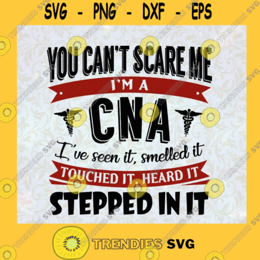 You Cant Scare Me Im A CNA CNA Nursing Nurse SVG Birthday Gift Idea for Perfect Gift Gift for Friends Gift for Everyone Digital Files Cut Files For Cricut Instant Download Vector Download Print Files