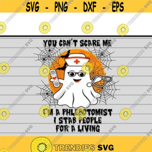 You Cant Scare Me Im A Phlebotomist Halloween svg Halloween svg files for cricutDesign 121 .jpg