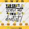 You Cant Scare Me Im a Dentist SVG File Dentist Quote Medical Svg Cricut Cut Files INSTANT DOWNLOAD Cameo File Svg Iron On Shirt n131 Design 465.jpg