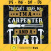 You Cant Scare Me Svg Carpenten Dad Svg American Dad Svg Daddy And Son Svg