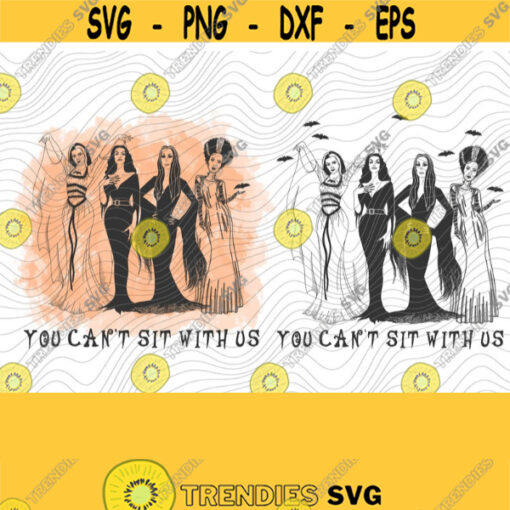 You Cant Sit With Us PNG Print Files Sublimation Print Files Ghoul Gang Ghouls Just Wanna Have Fun Horror Movies Goth Queen Halloween Design 275