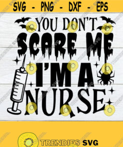 You Don'T Scare Me I'M A Nurse Halloween Nurse Nurse Svg Cute Halloween Nurse Svg Spooky Nurse Funny Halloween Nurse Cut File Svg Design 1759 Cut Files Svg Clipart Si
