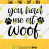 You Had Me A Woof Svg Files for Cricut Cut Funny Dog Quote SvgPngEpsDxfPdf Dog MomMama Svg Dog Svg Vector ClipartDog Treats Svg Design 489