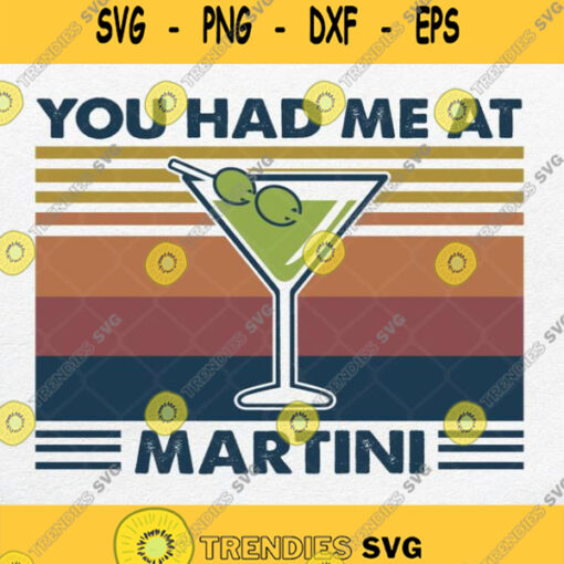 You Had Me At Martini Svg Drinking Svg Funny Alcohol Svg Png