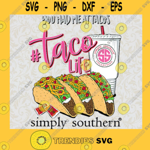 You Had Me At Tacos Png Taco Life Png Simply Southern Collection Png Taco Lover Png Taco Png Svg File For Cricut
