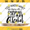 You Know What Rhymes with Camping Alcohol SVG Camping SVG Camping Drinking Svg SVG Cutting File for CriCut Silhouette Design 153