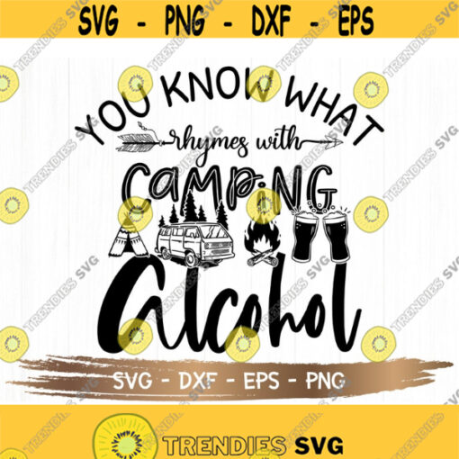 You Know What Rhymes with Camping Alcohol SVG Camping SVG Camping Drinking Svg SVG Cutting File for CriCut Silhouette Design 153