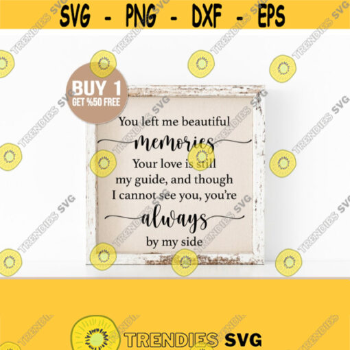 You Left Me Beautiful Memories Svg In Loving Memory Sign Svg Memorial Svg Cricut Memorial Svg For Mom Dad Son Sister Brother Tshirt Design 27