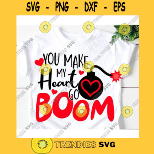 You Make My Heart Go Boom svgValentines day svgLove svgYou Make My Heart Go Boom shirtHeart svgHappy valentines day svg