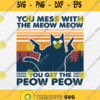 You Mess With The Meow Meow You Get The Peow Peow Svg Png Clipart