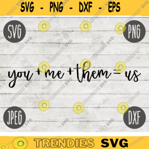 You Plus Me Plus Them Equals Us Family svg png jpeg dxf Commercial Use Vinyl Cut File Home Sign Decor Funny Cute 1208