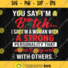 You Say Im A Bitch I Say Im A Woman With A Strong Svg Png Svgbundles