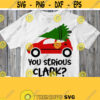 You Serious Clark Svg Christmas Svg Christmas Vacation Svg Christmas Shirt Svg File for Cricut Silhouette Cameo Dxf Image Printable Png Design 231