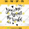 You and Me Against The World Svg Love Sign Svg Couple Bedroom Svg Dxf Eps Png Ai Jpeg Pdf Cut Files for Home Decoration Printable Wall Art