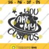 You are my cosmos svg Valentines day svg png dxf Cutting files Cricut Funny Cute svg designs print for t shirt quote svg Design 757