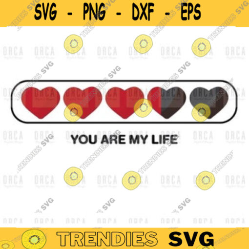 You are my life svg life svg heart svg I Love you Valentines day 420