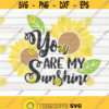 You are my sunshine SVG Sunflower quote SVG Cut File clipart printable vector commercial use instant download Design 159