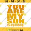You are my sunshine svg baby svg sun svg png dxf Cutting files Cricut Cute svg designs print for t shirt quote svg Design 812