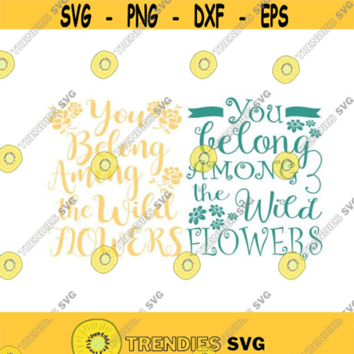 You belong with the wildflowers Cuttable Design SVG PNG DXF eps Designs Cameo File Silhouette Design 2059