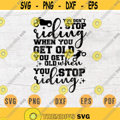 You dont stop riding Motorbike SVG Quote Cricut Cut Files INSTANT DOWNLOAD Cameo Svg Dxf Eps Png Pdf Svg Motocycle Iron On Shirt n670 Design 598.jpg