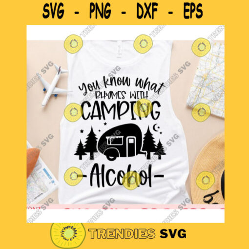 You know what rhymes with camping alcohol svgCamping shirt svgCamping saying svgCamping svg for cricut